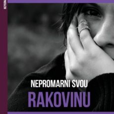 Nepromarni svoji rakovinu