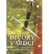 Divoký v srdci! - Odhaľovanie tajomstva duše muža!