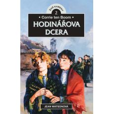 Corrie ten Boom - Hodinářova dcera