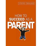 How to Succeed As a Parent