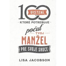 100 uistení, ktoré potrebuje počuť tvoj manžel