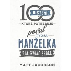 100 uistení, ktoré potrebuje počuť tvoja manželka