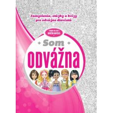 Som odvážna - zamyslenia, otázky a kvízy pre odvážne dievčatá